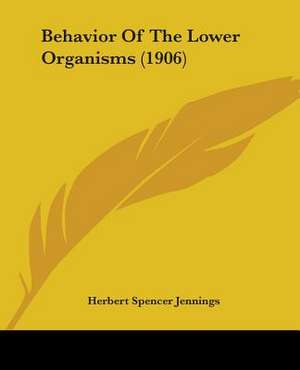 Behavior Of The Lower Organisms (1906) de Herbert Spencer Jennings