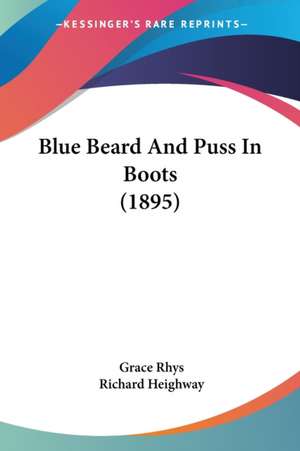 Blue Beard And Puss In Boots (1895) de Grace Rhys