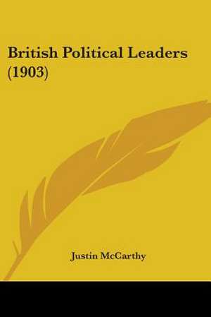 British Political Leaders (1903) de Justin McCarthy