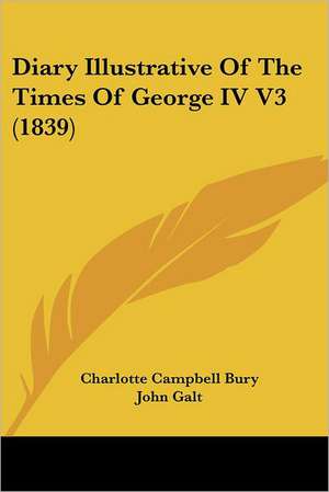 Diary Illustrative of the Times of George IV V3 (1839) de Charlotte Campbell Bury