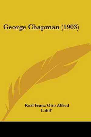 George Chapman (1903) de Karl Franz Otto Alfred Lohff