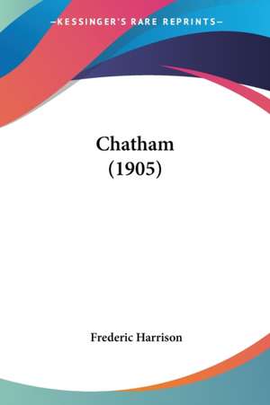 Chatham (1905) de Frederic Harrison