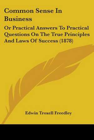 Common Sense In Business de Edwin Troxell Freedley