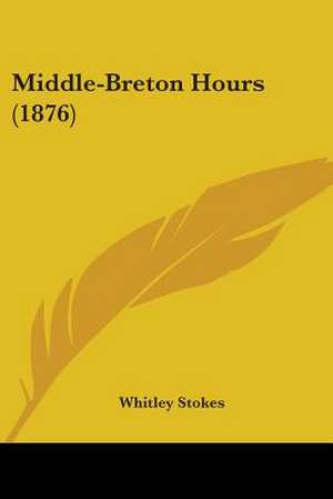 Middle-Breton Hours (1876) de Whitley Stokes