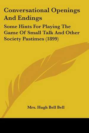 Conversational Openings And Endings de Hugh Bell Bell