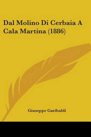 Dal Molino Di Cerbaia A Cala Martina (1886) de Giuseppe Garibaldi