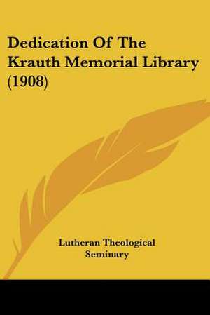 Dedication Of The Krauth Memorial Library (1908) de Lutheran Theological Seminary