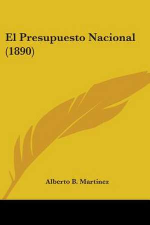 El Presupuesto Nacional (1890) de Alberto B. Martinez