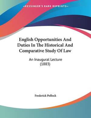 English Opportunities And Duties In The Historical And Comparative Study Of Law de Frederick Pollock