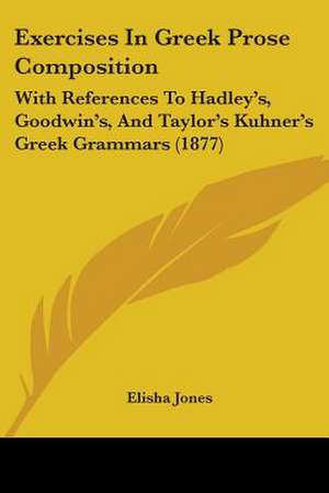 Exercises In Greek Prose Composition de Elisha Jones