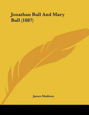 Jonathan Bull And Mary Bull (1887) de James Madison