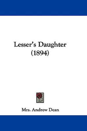 Lesser's Daughter (1894) de ANDREW DEAN