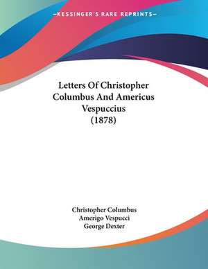 Letters Of Christopher Columbus And Americus Vespuccius (1878) de Christopher Columbus