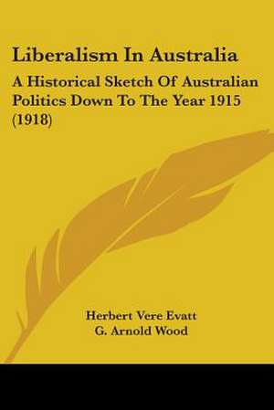 Liberalism In Australia de Herbert Vere Evatt