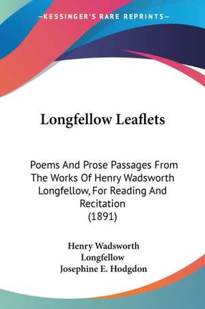 Longfellow Leaflets de Henry Wadsworth Longfellow