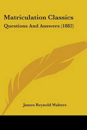 Matriculation Classics de James Reynold Walters