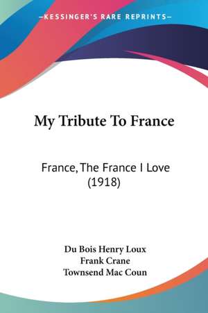 My Tribute To France de Du Bois Henry Loux