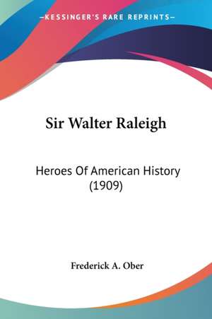 Sir Walter Raleigh de Frederick A. Ober