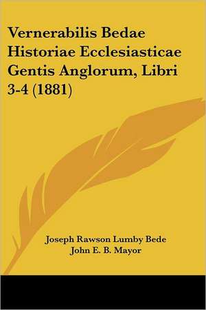 Vernerabilis Bedae Historiae Ecclesiasticae Gentis Anglorum, Libri 3-4 (1881) de Joseph Rawson Lumby Bede