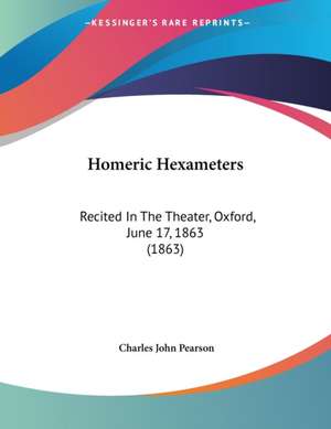 Homeric Hexameters de Charles John Pearson