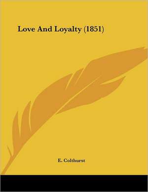 Love And Loyalty (1851) de E. Colthurst