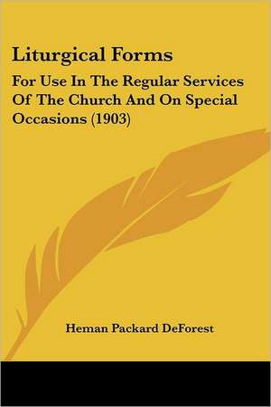 Liturgical Forms de Heman Packard Deforest