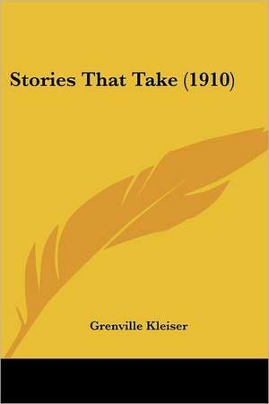 Stories That Take (1910) de Grenville Kleiser