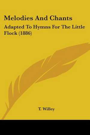 Melodies And Chants de T. Willey