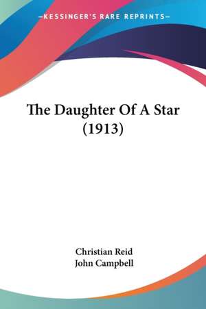 The Daughter Of A Star (1913) de Christian Reid