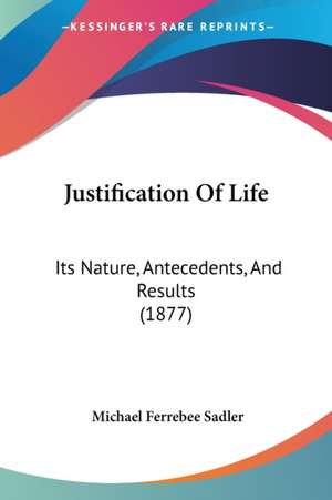 Justification Of Life de Michael Ferrebee Sadler