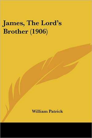 James, The Lord's Brother (1906) de William Patrick