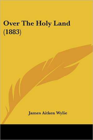 Over The Holy Land (1883) de James Aitken Wylie