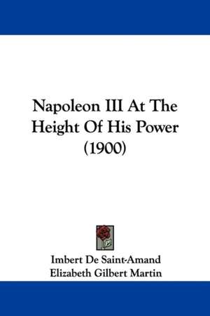 Napoleon III At The Height Of His Power (1900) de Imbert De Saintamand