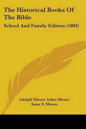 The Historical Books Of The Bible de Adolph Eliezer Asher Moses