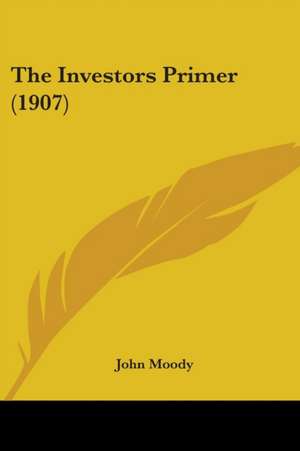 The Investors Primer (1907) de John Moody