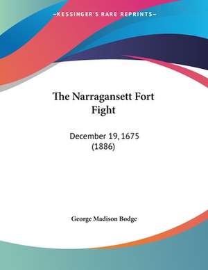 The Narragansett Fort Fight de George Madison Bodge