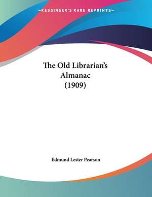 The Old Librarian's Almanac (1909) de Edmund Lester Pearson