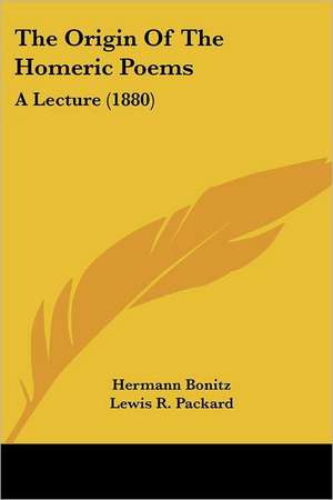 The Origin Of The Homeric Poems de Hermann Bonitz