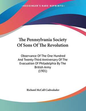 The Pennsylvania Society Of Sons Of The Revolution de Richard McCall Cadwalader