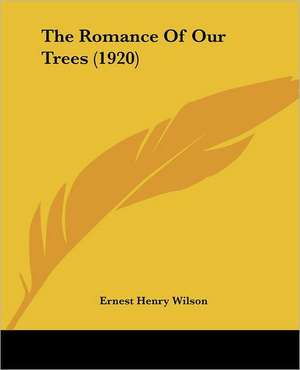 The Romance Of Our Trees (1920) de Ernest Henry Wilson