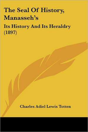 The Seal Of History, Manasseh's de Charles Adiel Lewis Totten