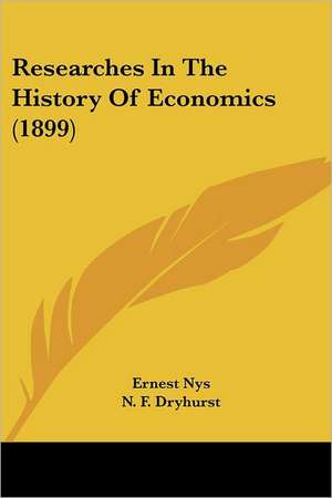 Researches In The History Of Economics (1899) de Ernest Nys