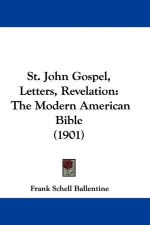 St. John Gospel, Letters, Revelation de Frank Schell Ballentine