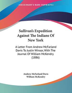 Sullivan's Expedition Against The Indians Of New York de Andrew Mcfarland Davis