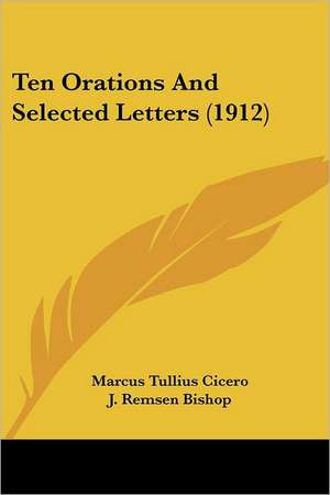 Ten Orations And Selected Letters (1912) de Marcus Tullius Cicero