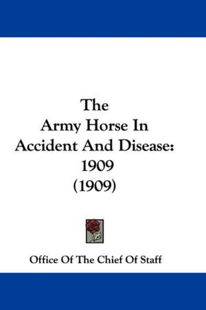 The Army Horse In Accident And Disease de Office Of The Chief Of Staff