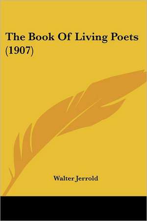 The Book Of Living Poets (1907) de Walter Jerrold