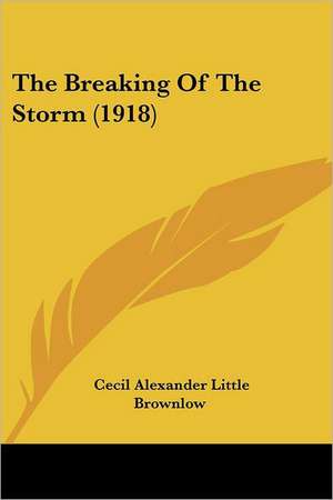 The Breaking Of The Storm (1918) de Cecil Alexander Little Brownlow