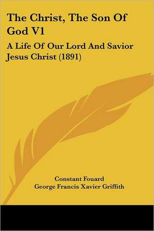 The Christ, The Son Of God V1 de Constant Fouard