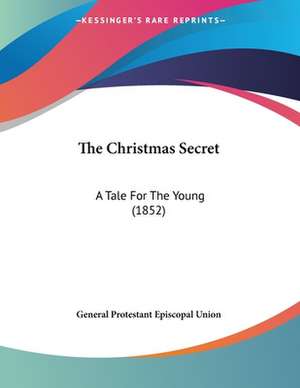 The Christmas Secret de General Protestant Episcopal Union